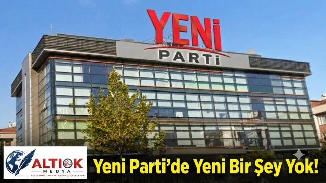 Yeni Parti'de Yeni Bir Şey Yok!