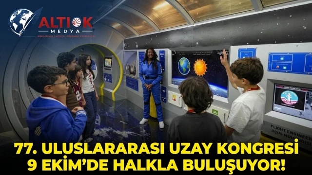 77. Uluslararası Uzay Kongresi 9 Ekim’de Halkla Buluşuyor!
