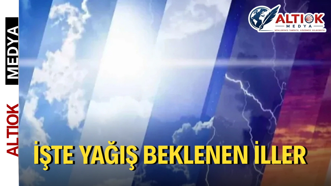 Bugün Hava Nasıl Olacak? İşte Yağış Beklenen İller