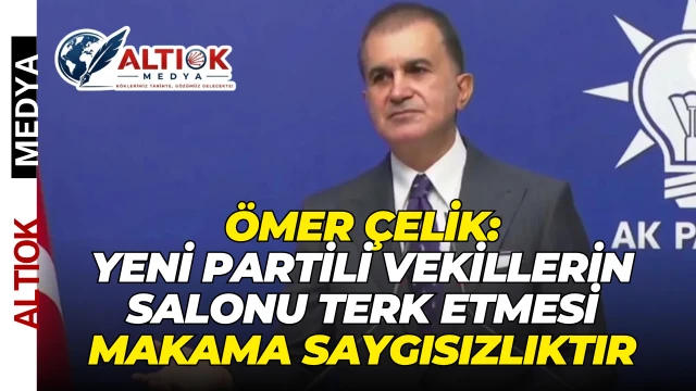 Çelik: Yeni Partili Vekillerin Salonu Terk Etmesi Makama Saygısızlıktır