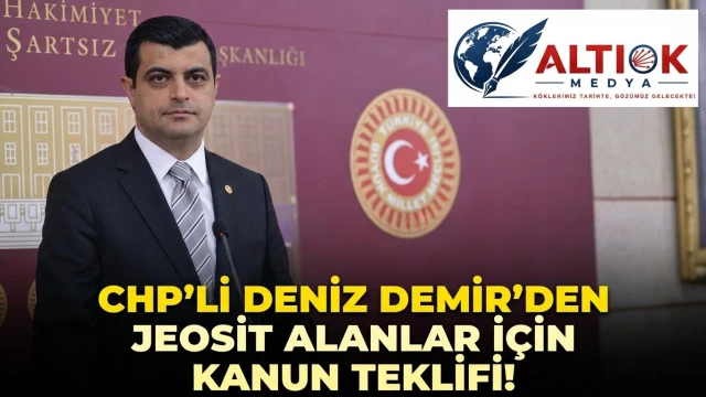 CHP’li Deniz Demir’den Jeosit Alanlar İçin Kanun Teklifi!