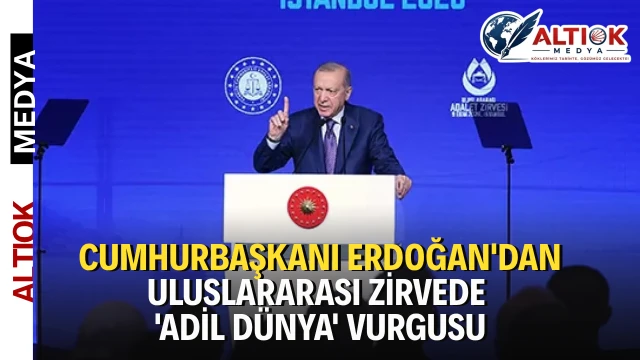 Cumhurbaşkanı Erdoğan'dan Uluslararası Zirvede 'Adil Dünya' Vurgusu