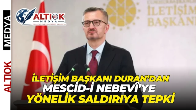İletişim Başkanı Duran’dan Mescid-i Nebevî’ye Yönelik Saldırıya Tepki