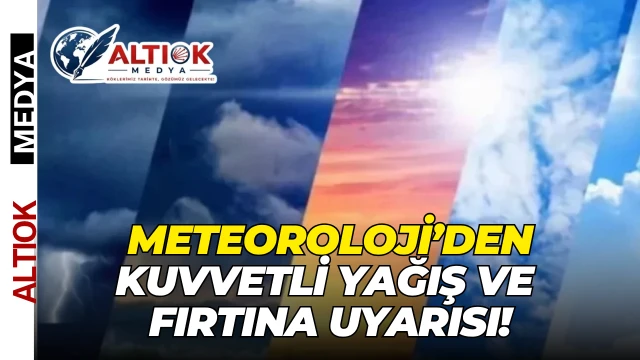 Meteoroloji’den Kuvvetli Yağış Ve Fırtına Uyarısı!
