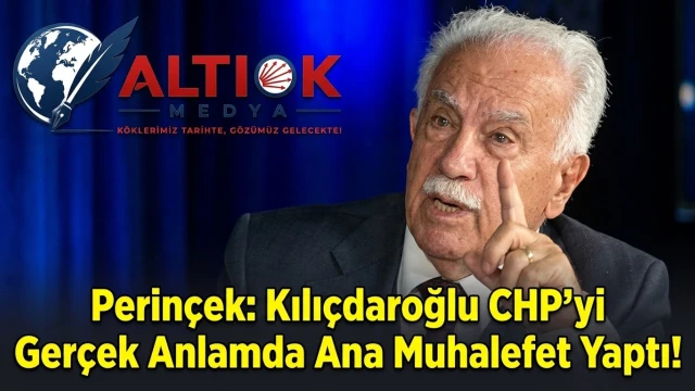 Perinçek: Kılıçdaroğlu CHP'yi Gerçek Anlamda Ana Muhalefet Yaptı!