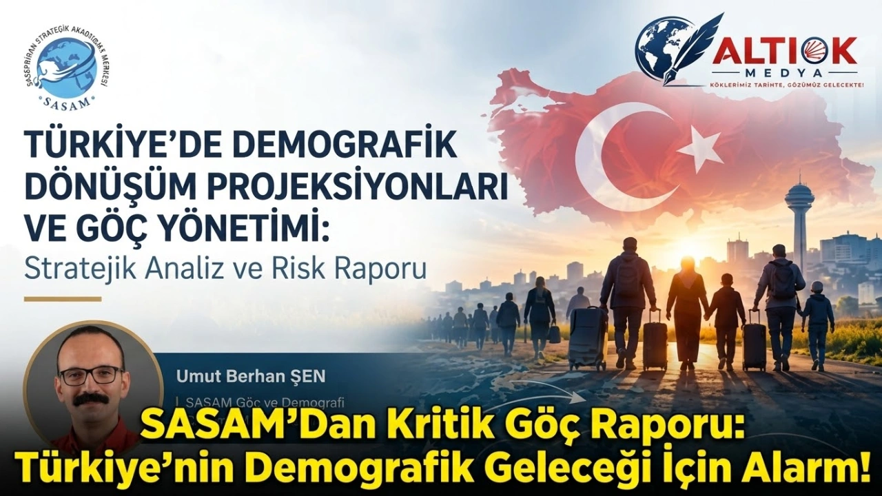 SASAM’DAN Kritik Göç Raporu: Türkiye’nin Demografik Geleceği İçin Alarm!