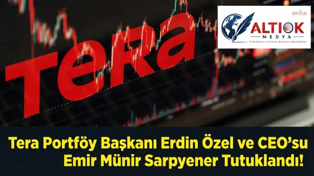 Tera Portföy Başkanı Erdin Özel ve CEO'su Emir Münir Sarpyener Tutuklandı!